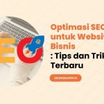 Menguasai Lanskap Digital Tips Optimasi Seo Website Bisnis Di Tahun 2026 Untuk Pertumbuhan Berkelanjutan