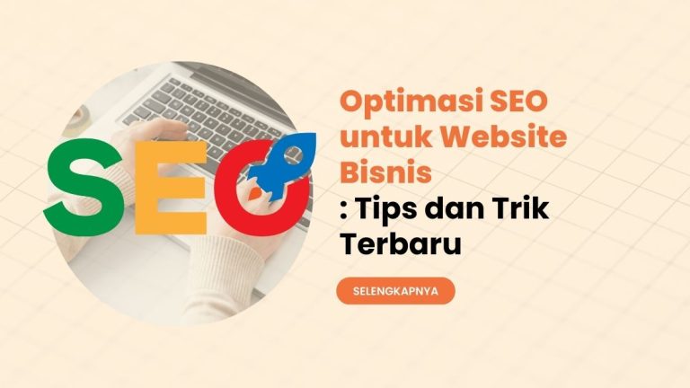 Menguasai Lanskap Digital Tips Optimasi Seo Website Bisnis Di Tahun 2026 Untuk Pertumbuhan Berkelanjutan