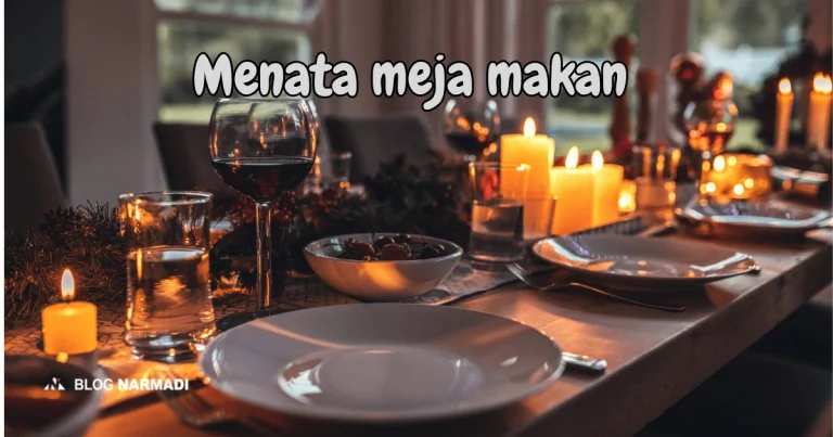 Rahasia Menjamu Tamu Dengan Memukau Panduan Lengkap Cara Menata Meja Makan Untuk Jamuan Tamu